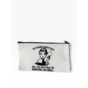 New Novelty Zipper Pouch Bag id agree with you both be wrong